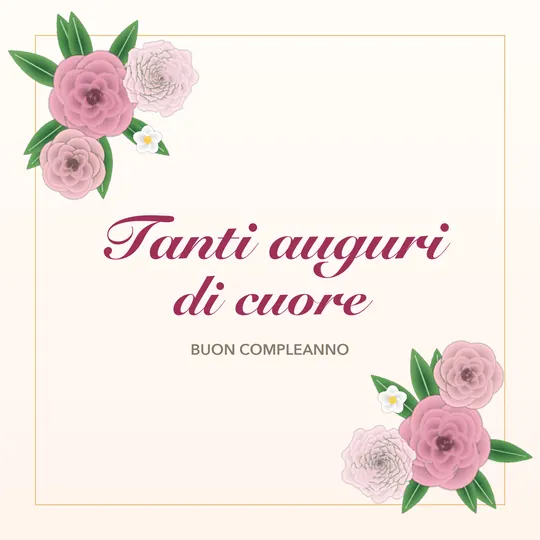Biglietto con cornice dorata e rose rosa negli angoli, scritta Tanti auguri di cuore, buon compleanno