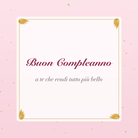 Biglietto rosa cipria con cornice e foglie dorate, scritta Buon Compleanno, a te che rendi tutto più bello